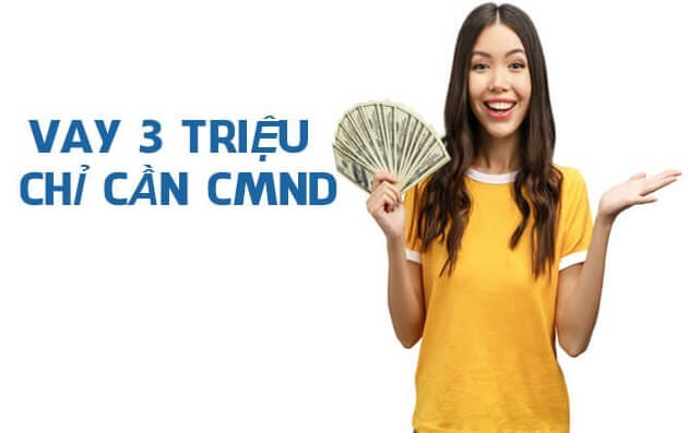 vay 3 triệu chỉ cần CMND có nhiều ưu điểm