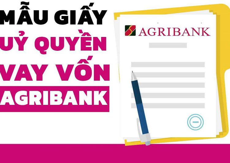 Mẫu giấy ủy quyền vay vốn ngân hàng Agribank năm 2022